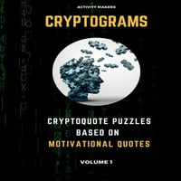 Kriptogramlar - Motivasyonel Alıntılara Dayalı Şifreli Bulmacalar - Cilt: Yetişkinler için Etkinlik Kitabı - Bulmaca